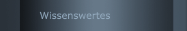 Wissenswertes